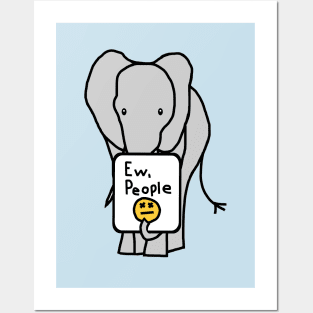 Elephant Says Ew People Posters and Art